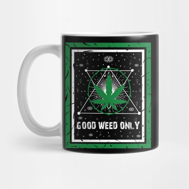 GOOD WEED ONLY by HassibDesign